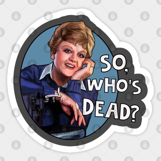 Jessica Fletcher - so who's dead? Murder She Wrote Sticker by Camp David